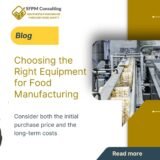 SFPM Consulting present Choosing the Right Equipment for Food Manufacturing blog