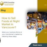 SFPM Consulting present How to Sell Foods at Night Market in Vancouver blog