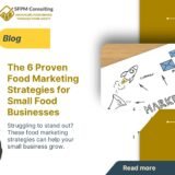 SFPM Consulting present The 6 Proven Food Marketing Strategies for Small Food Businesses blog